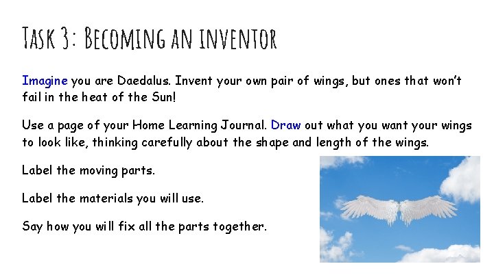 Task 3: Becoming an inventor Imagine you are Daedalus. Invent your own pair of