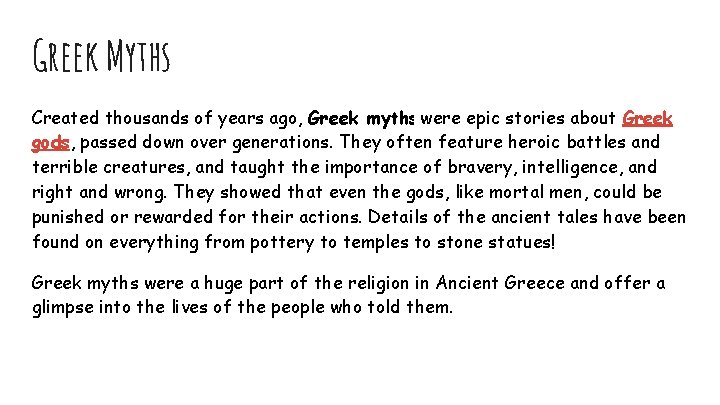 Greek Myths Created thousands of years ago, Greek myths were epic stories about Greek