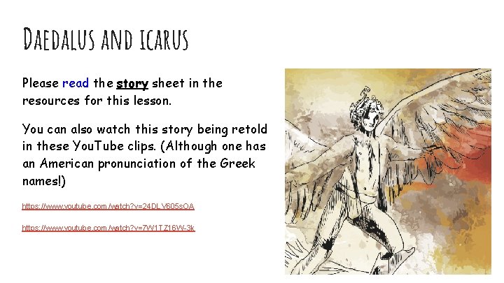 Daedalus and icarus Please read the story sheet in the resources for this lesson.