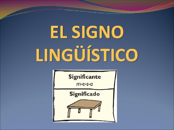 EL SIGNO LINGÜÍSTICO 