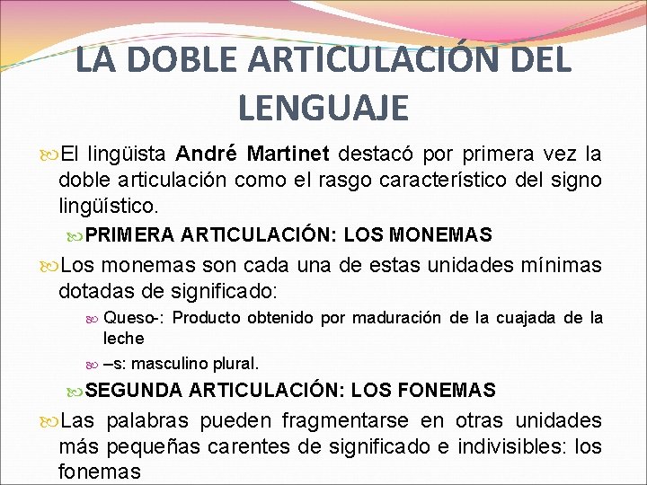 LA DOBLE ARTICULACIÓN DEL LENGUAJE El lingüista André Martinet destacó por primera vez la