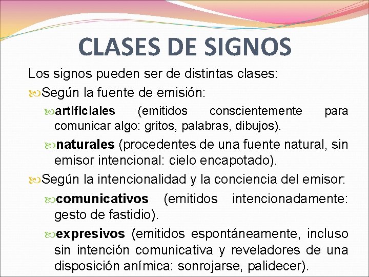 CLASES DE SIGNOS Los signos pueden ser de distintas clases: Según la fuente de