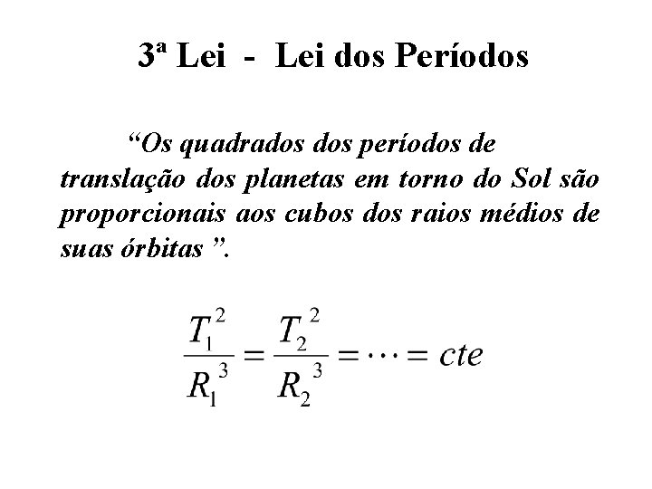 3ª Lei - Lei dos Períodos “Os quadrados períodos de translação dos planetas em 3ª Lei - Lei dos Períodos “Os quadrados períodos de translação dos planetas em