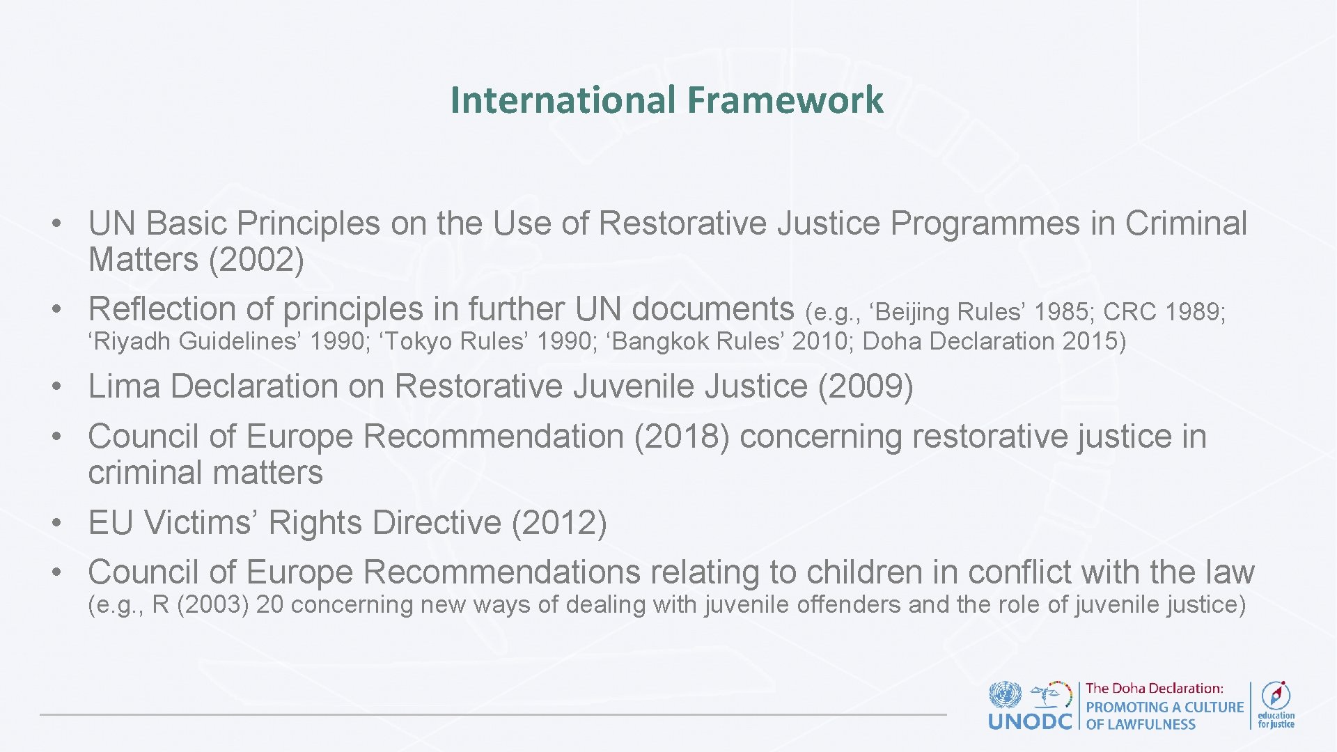 International Framework • UN Basic Principles on the Use of Restorative Justice Programmes in