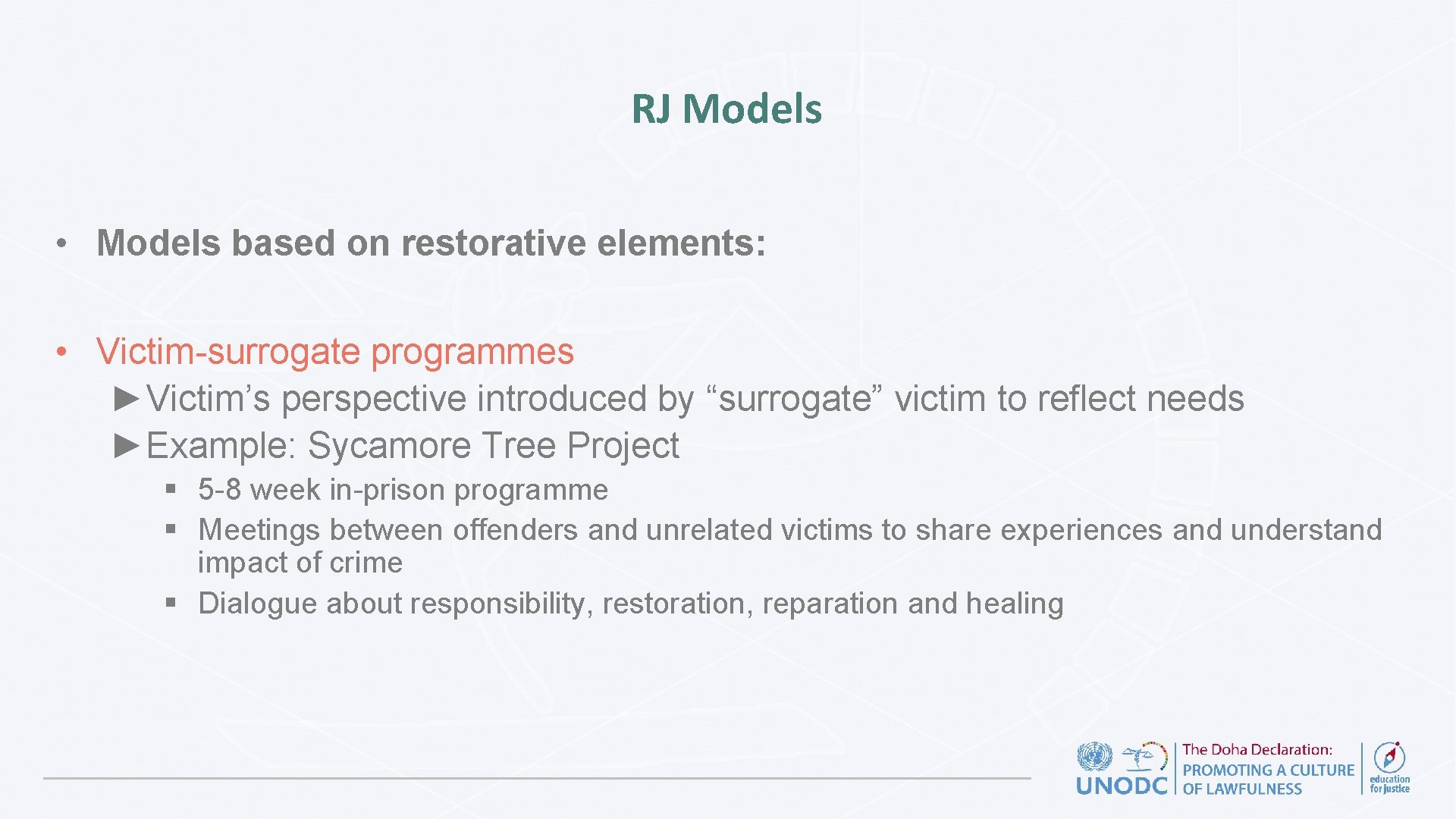 RJ Models • Models based on restorative elements: • Victim-surrogate programmes ►Victim’s perspective introduced