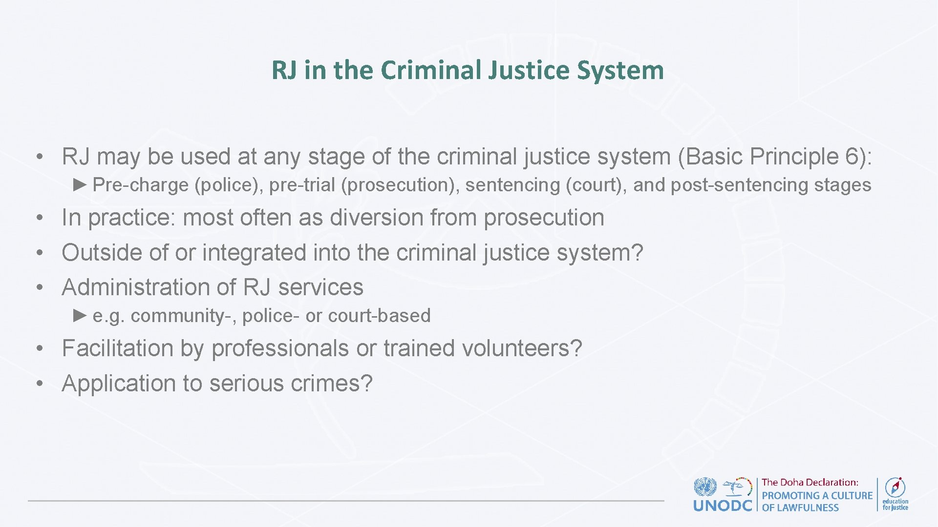 RJ in the Criminal Justice System • RJ may be used at any stage
