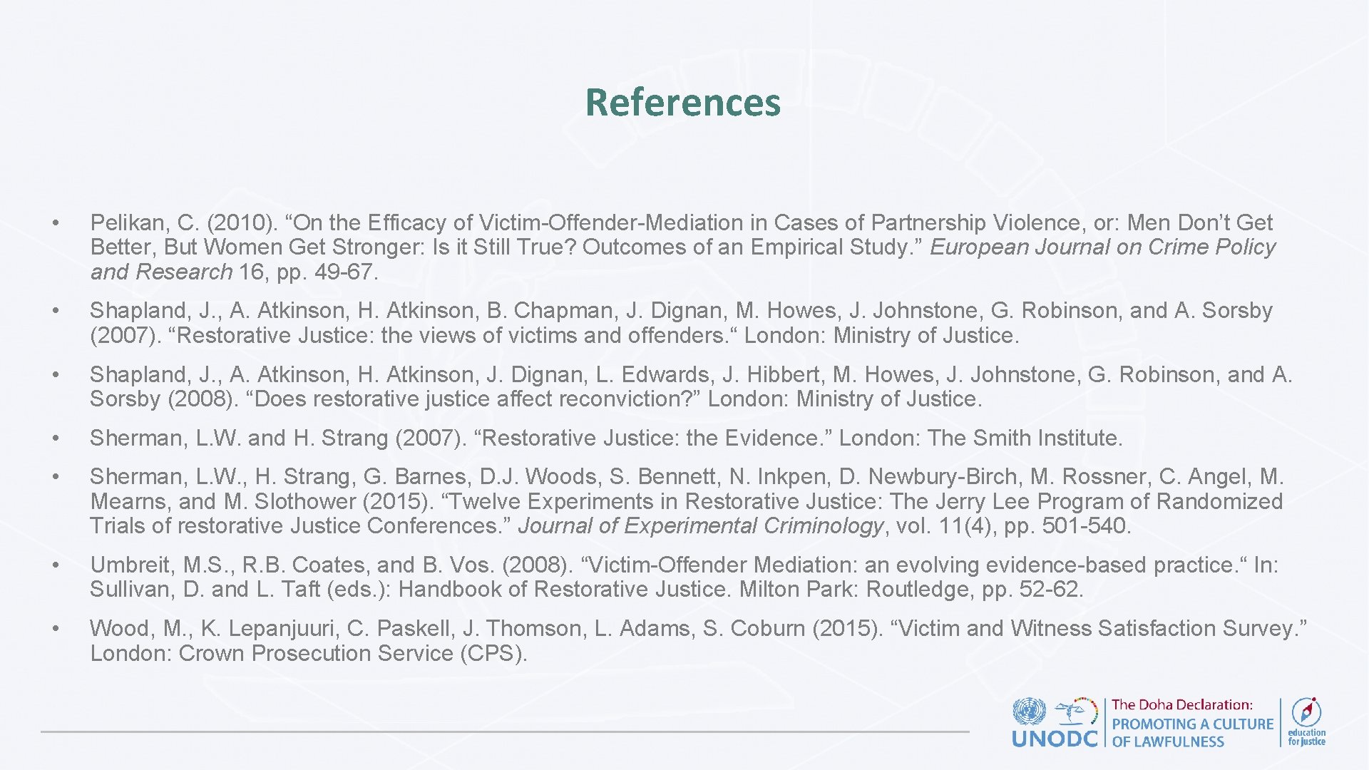 References • Pelikan, C. (2010). “On the Efficacy of Victim-Offender-Mediation in Cases of Partnership