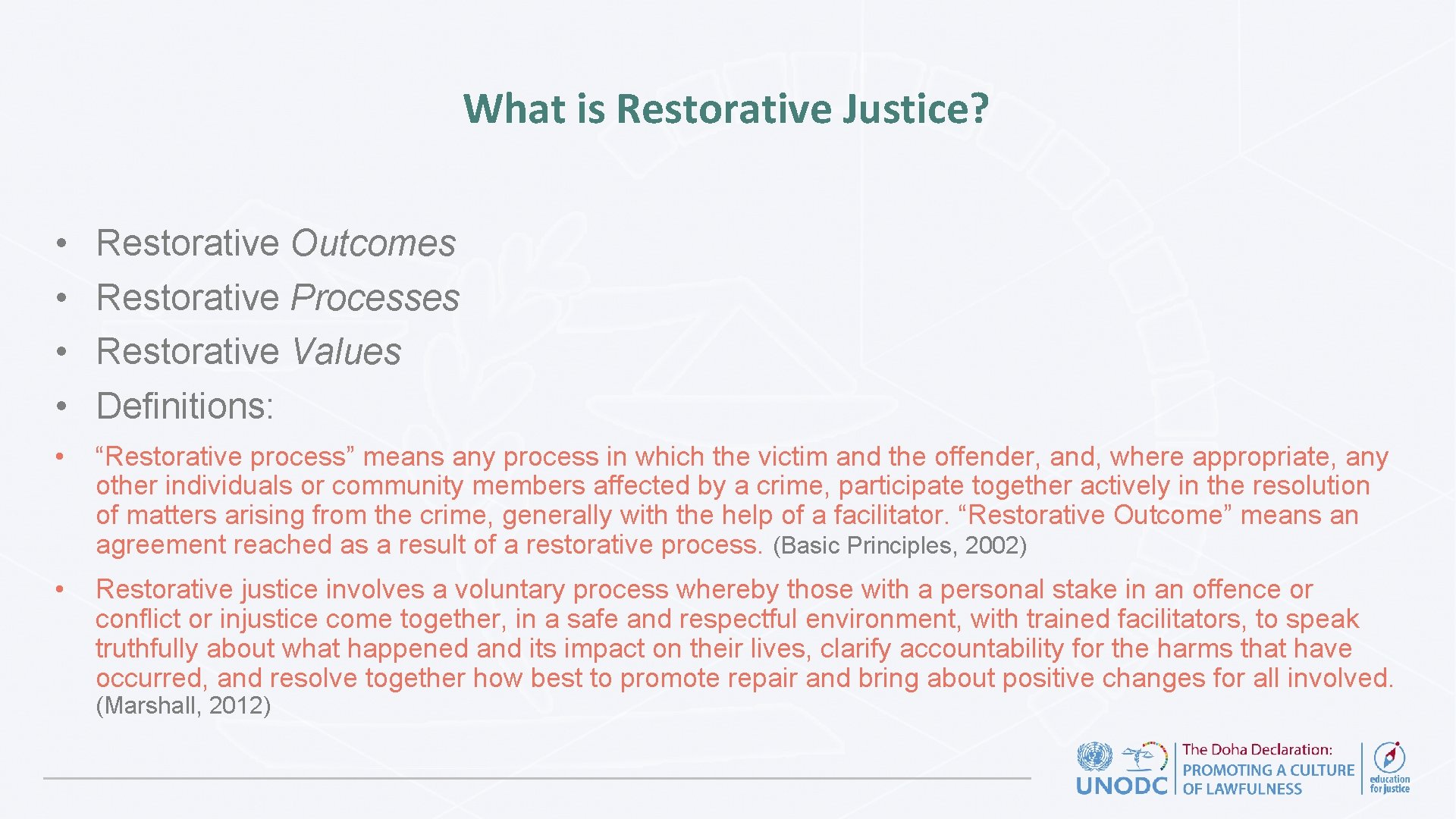What is Restorative Justice? • • Restorative Outcomes Restorative Processes Restorative Values Definitions: •