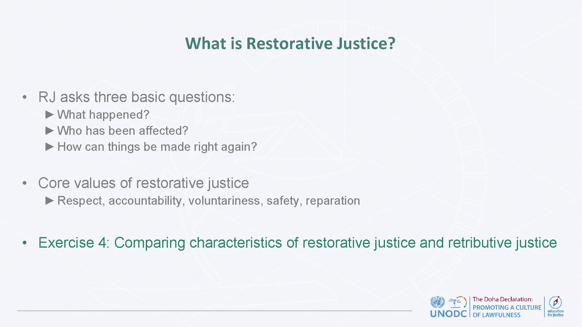 What is Restorative Justice? • RJ asks three basic questions: ► What happened? ►
