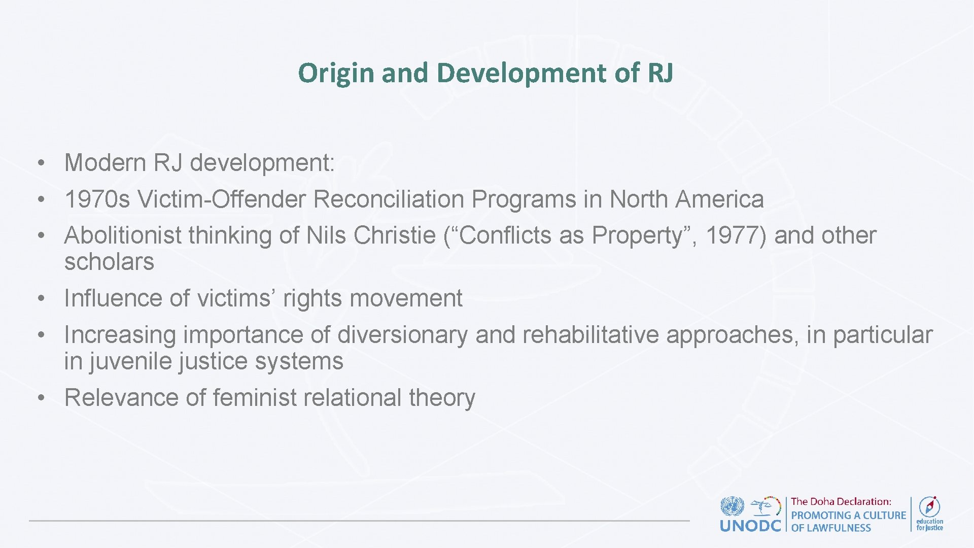 Origin and Development of RJ • Modern RJ development: • 1970 s Victim-Offender Reconciliation