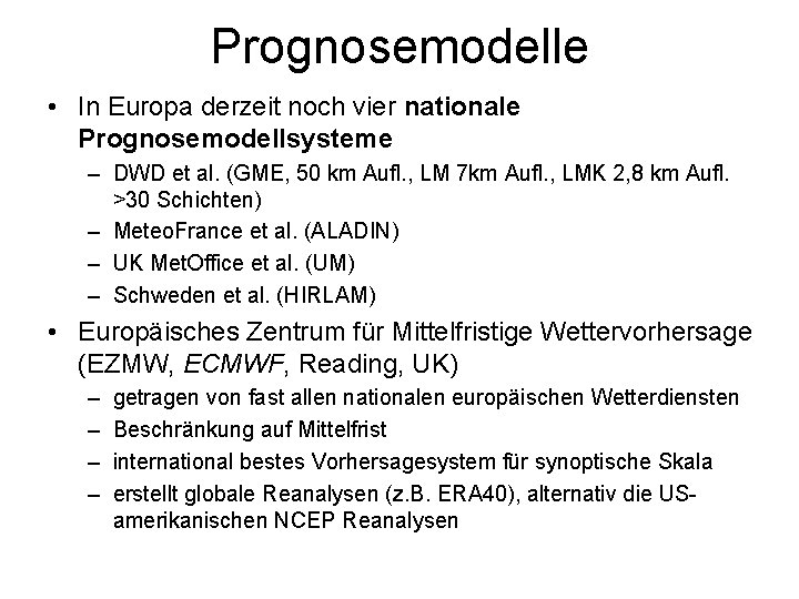 Prognosemodelle • In Europa derzeit noch vier nationale Prognosemodellsysteme – DWD et al. (GME,