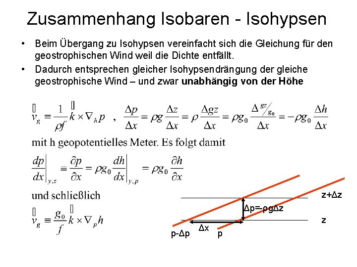 Zusammenhang Isobaren - Isohypsen • Beim Übergang zu Isohypsen vereinfacht sich die Gleichung für