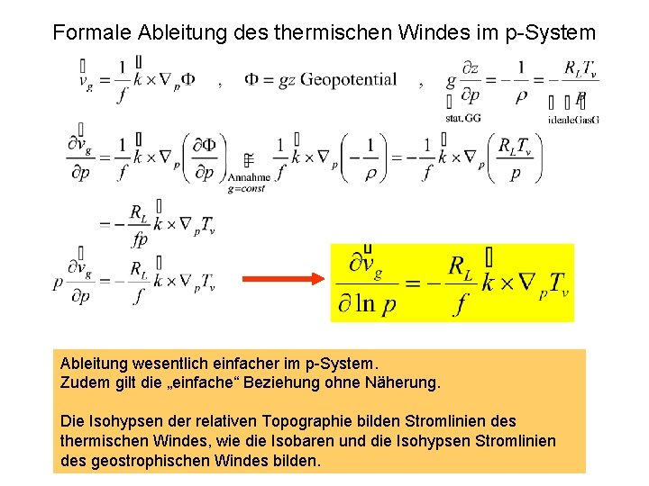 Formale Ableitung des thermischen Windes im p-System Ableitung wesentlich einfacher im p-System. Zudem gilt