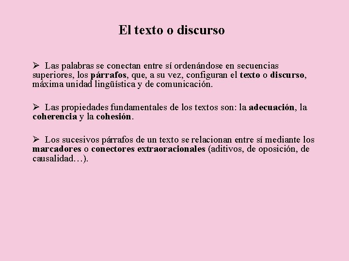 El texto o discurso Ø Las palabras se conectan entre sí ordenándose en secuencias