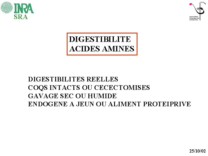 SRA DIGESTIBILITE ACIDES AMINES DIGESTIBILITES REELLES COQS INTACTS OU CECECTOMISES GAVAGE SEC OU HUMIDE