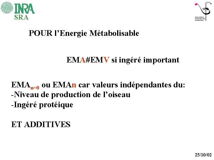 SRA POUR l’Energie Métabolisable EMA#EMV si ingéré important EMAn=0 ou EMAn car valeurs indépendantes