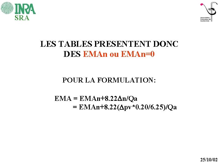 SRA LES TABLES PRESENTENT DONC DES EMAn ou EMAn=0 POUR LA FORMULATION: EMA =