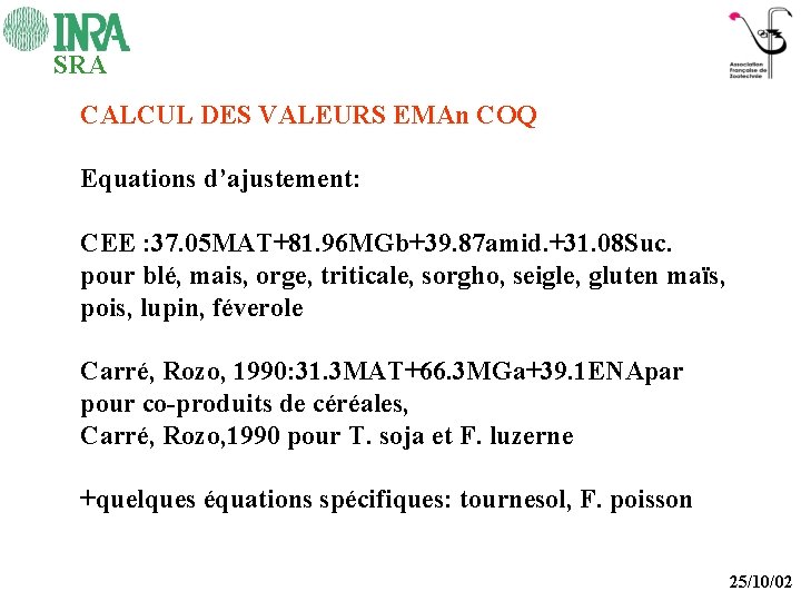 SRA CALCUL DES VALEURS EMAn COQ Equations d’ajustement: CEE : 37. 05 MAT+81. 96