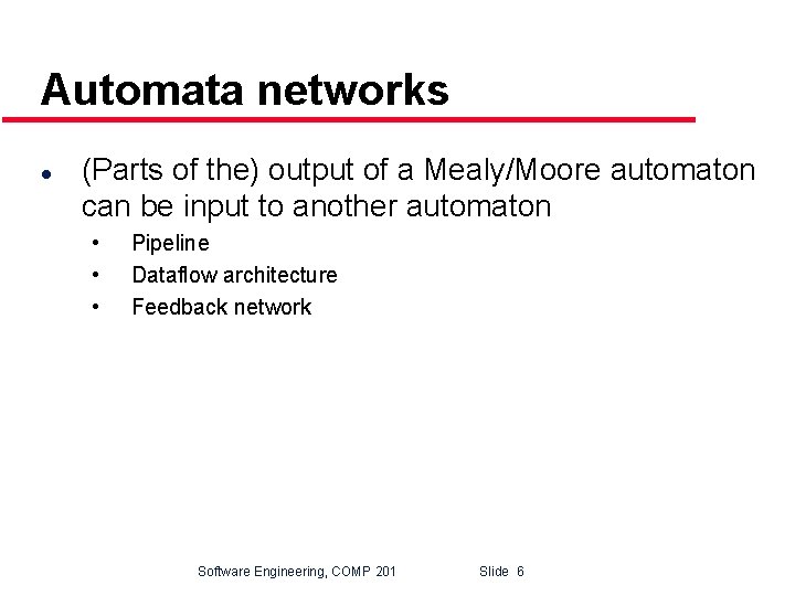 Automata networks l (Parts of the) output of a Mealy/Moore automaton can be input