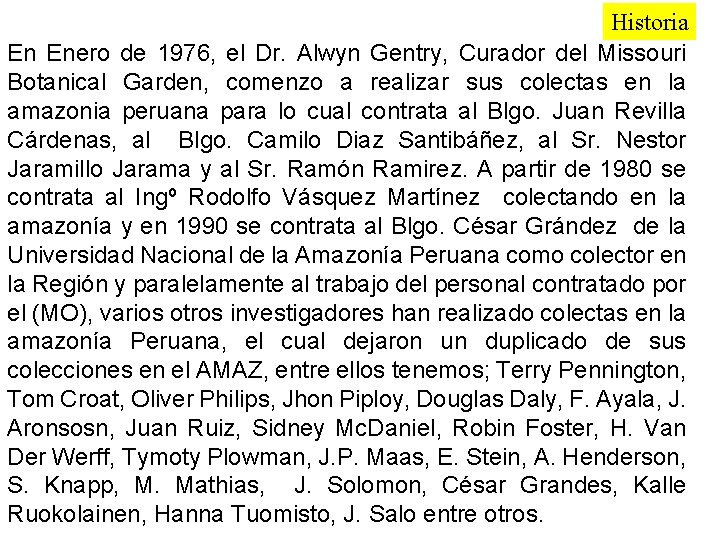 Historia En Enero de 1976, el Dr. Alwyn Gentry, Curador del Missouri Botanical Garden,