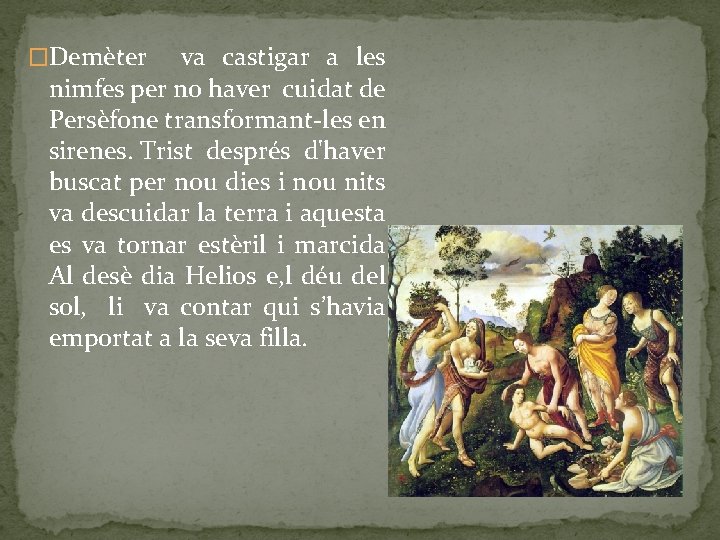 �Demèter va castigar a les nimfes per no haver cuidat de Persèfone transformant-les en