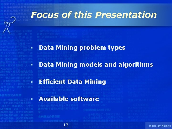 Focus of this Presentation § Data Mining problem types § Data Mining models and