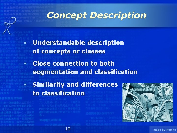 Concept Description § Understandable description of concepts or classes § Close connection to both