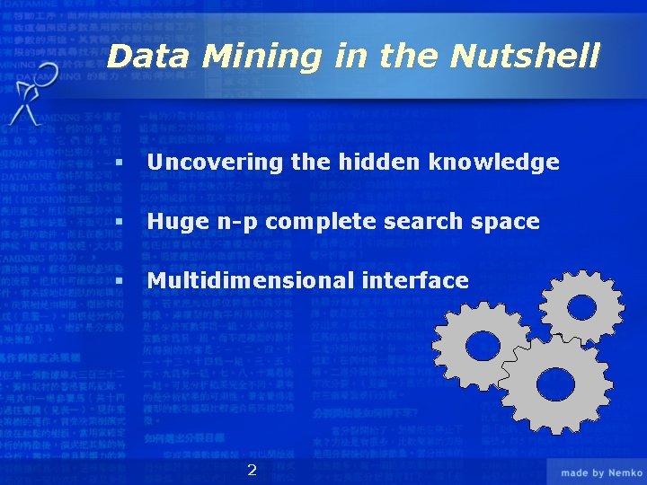 Data Mining in the Nutshell § Uncovering the hidden knowledge § Huge n-p complete