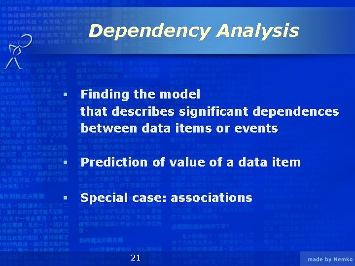 Dependency Analysis § Finding the model that describes significant dependences between data items or