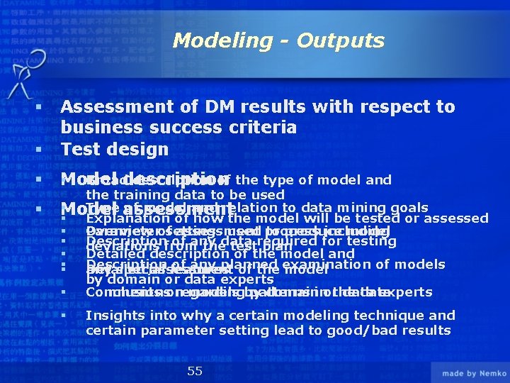 Modeling - Outputs § Assessment of DM results with respect to business success criteria