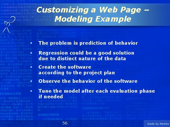 Customizing a Web Page – Modeling Example § The problem is prediction of behavior