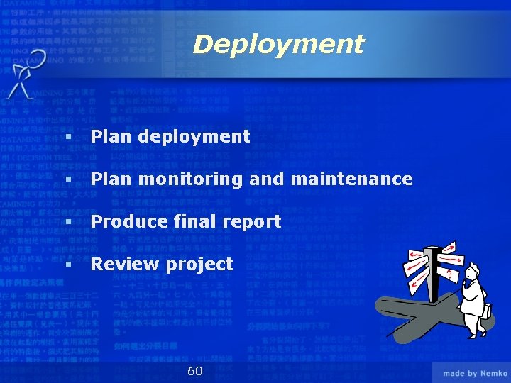 Deployment § Plan deployment § Plan monitoring and maintenance § Produce final report §