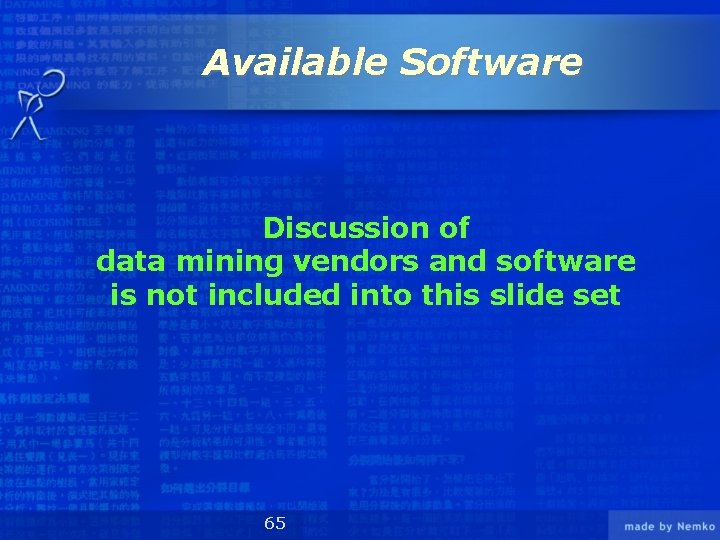 Available Software Discussion of data mining vendors and software is not included into this