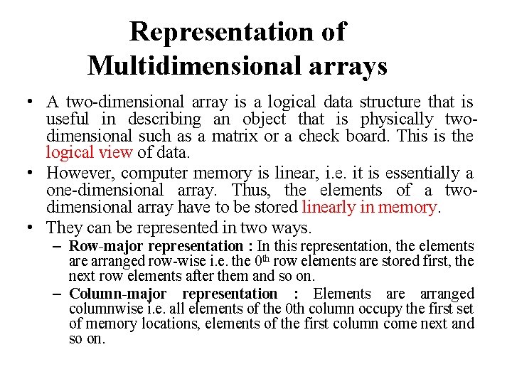 Representation of Multidimensional arrays • A two-dimensional array is a logical data structure that