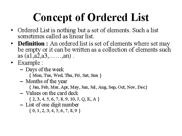 Concept of Ordered List • Ordered List is nothing but a set of elements.