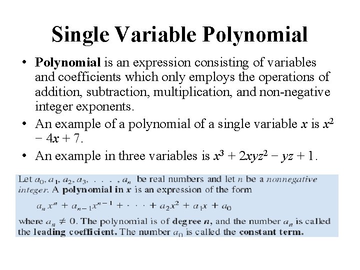 Single Variable Polynomial • Polynomial is an expression consisting of variables and coefficients which