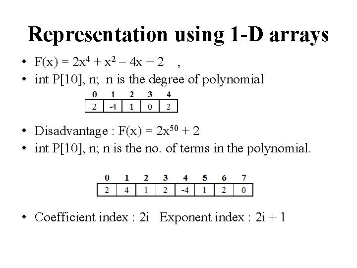 Representation using 1 -D arrays • F(x) = 2 x 4 + x 2