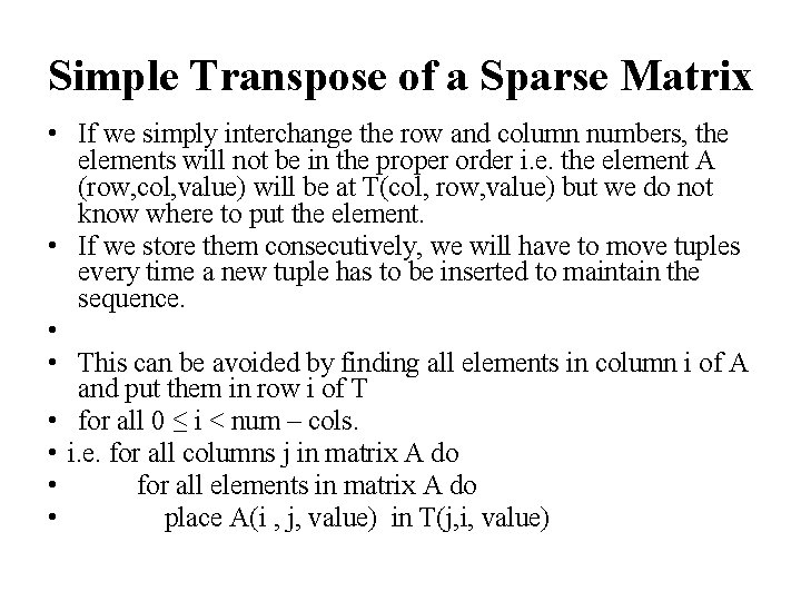 Simple Transpose of a Sparse Matrix • If we simply interchange the row and