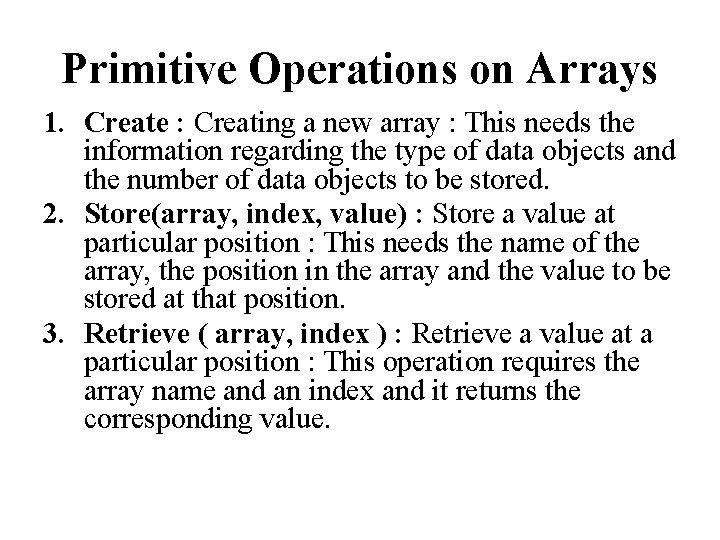 Primitive Operations on Arrays 1. Create : Creating a new array : This needs