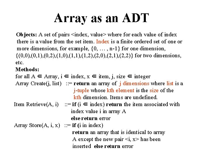 Array as an ADT Objects: A set of pairs <index, value> where for each