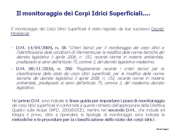 Il monitoraggio dei Corpi Idrici Superficiali…. Il monitoraggio dei Corpi Idrici Superficiali è stato