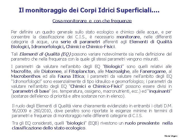 Il monitoraggio dei Corpi Idrici Superficiali…. Cosa monitorare e con che frequenze Per definire