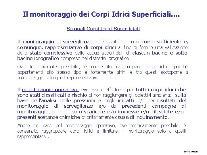 Il monitoraggio dei Corpi Idrici Superficiali…. Su quali Corpi Idrici Superficiali Il monitoraggio di