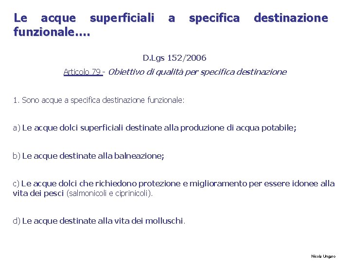 Le acque superficiali funzionale…. a specifica destinazione D. Lgs 152/2006 Articolo 79 - Obiettivo