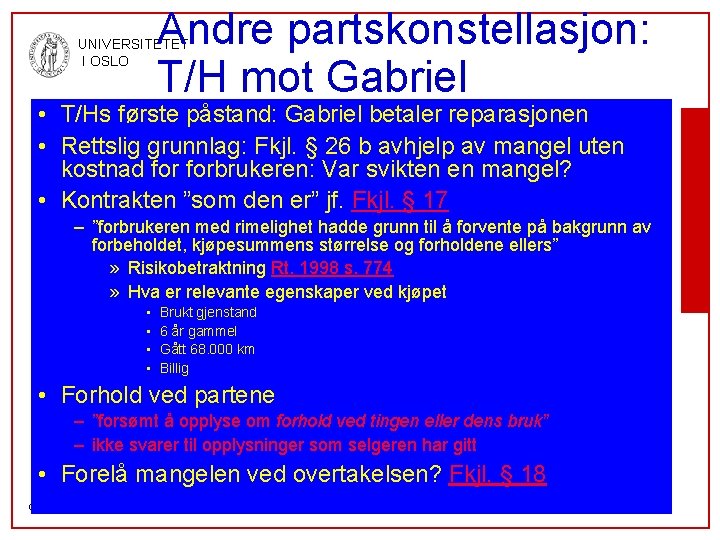 Andre partskonstellasjon: T/H mot Gabriel UNIVERSITETET I OSLO • T/Hs første påstand: Gabriel betaler