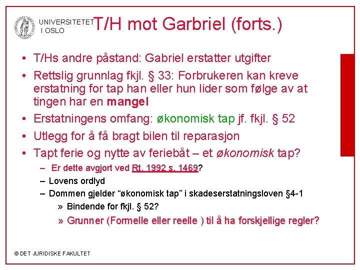 T/H mot Garbriel (forts. ) UNIVERSITETET I OSLO • T/Hs andre påstand: Gabriel erstatter