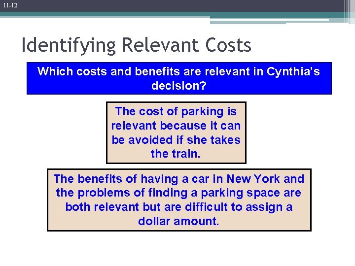11 -12 Identifying Relevant Costs Which costs and benefits are relevant in Cynthia’s decision?
