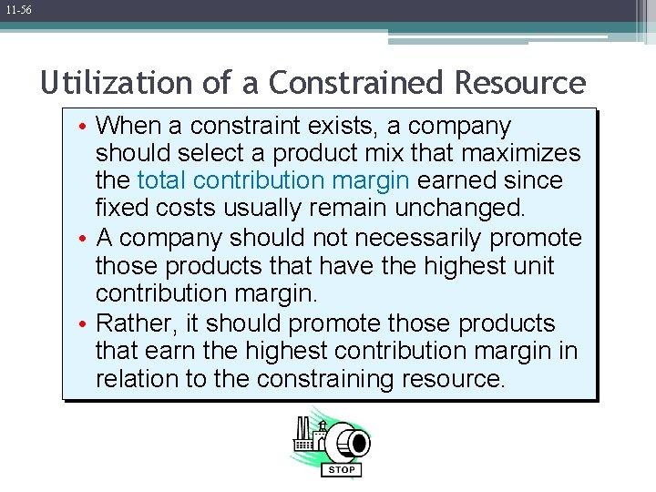 11 -56 Utilization of a Constrained Resource • When a constraint exists, a company