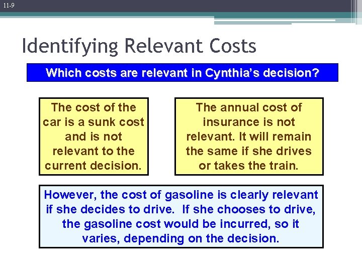 11 -9 Identifying Relevant Costs Which costs are relevant in Cynthia’s decision? The cost