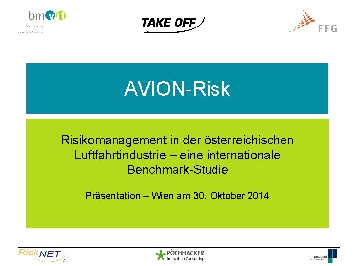 AVION-Risk Risikomanagement in der österreichischen Luftfahrtindustrie – eine internationale Benchmark-Studie Präsentation – Wien am